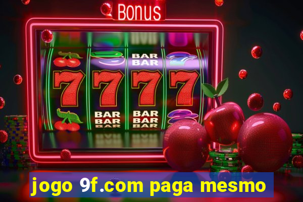 jogo 9f.com paga mesmo